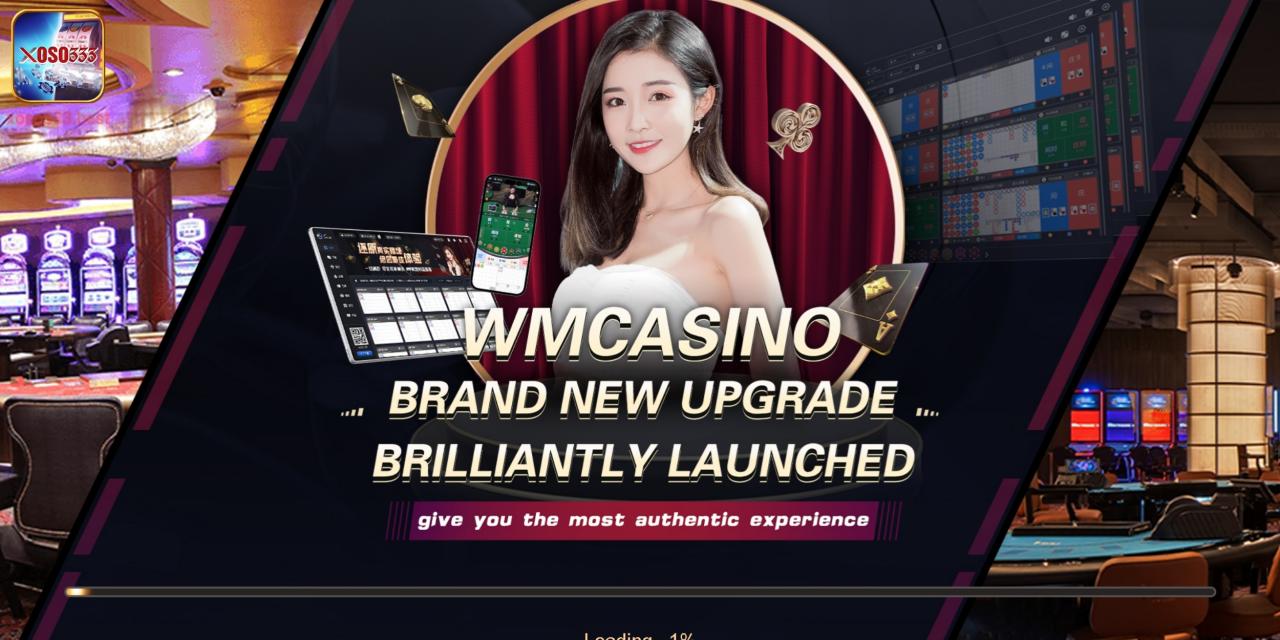 WM Casino - sự lựa chọn hoàn hảo cho một địa điểm giải trí cá cược